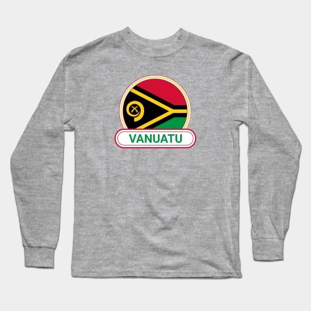 Vanuatu Country Badge - Vanuatu Flag Long Sleeve T-Shirt by Yesteeyear